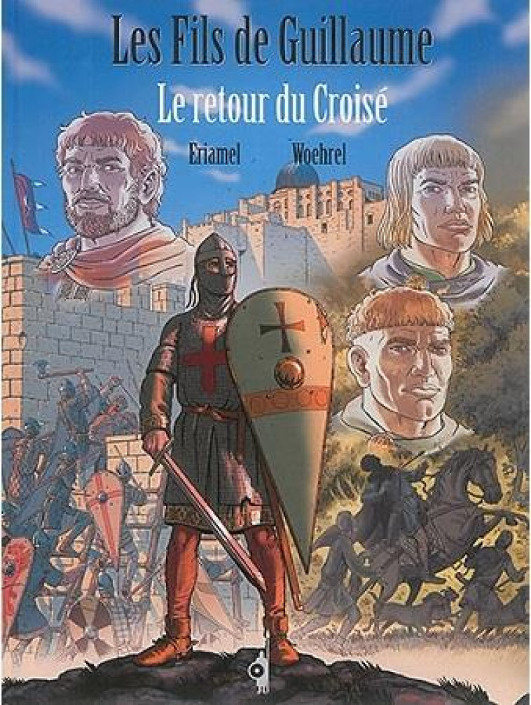 LES FILS DE GUILLAUME T02 - LE RETOUR DU CROISE - ERIAMEL/ARILLA - ASSOR HIST et BD