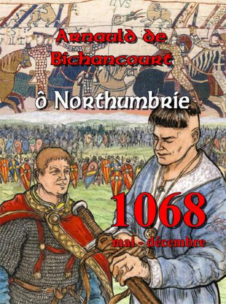 ARNAULD DE BICHANCOURT T04 - NORTHUMBRIE - MOGERE SERGE - ASSOR HIST et BD