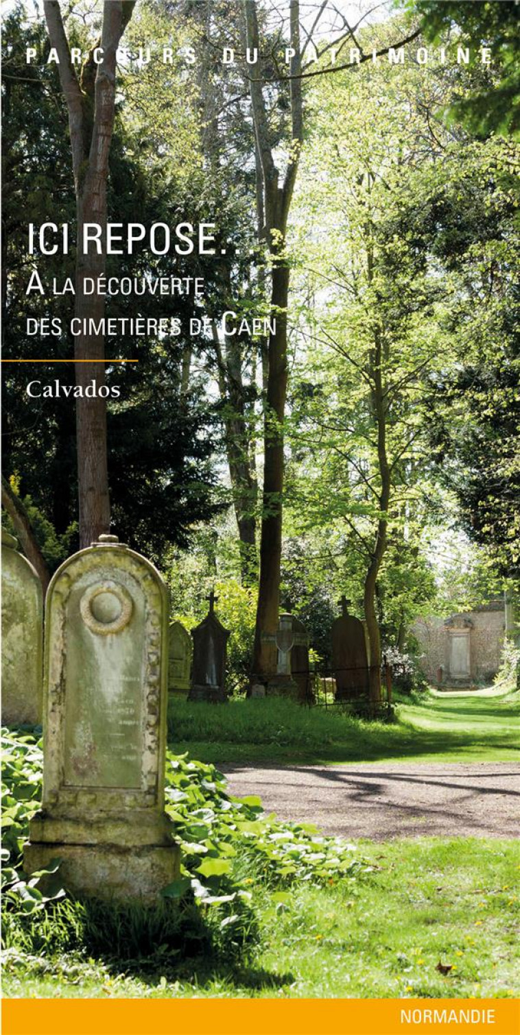 ICI REPOSE... A LA DECOUVERTE DES CIMETIERES DE CA - BERTHELOT/LUIS - Lieux dits