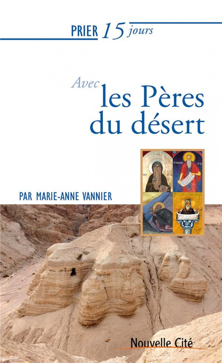 PRIER 15 JOURS AVEC LES PERES DU DESERT - VANNIER MARIE-ANNE - NOUVELLE CITE