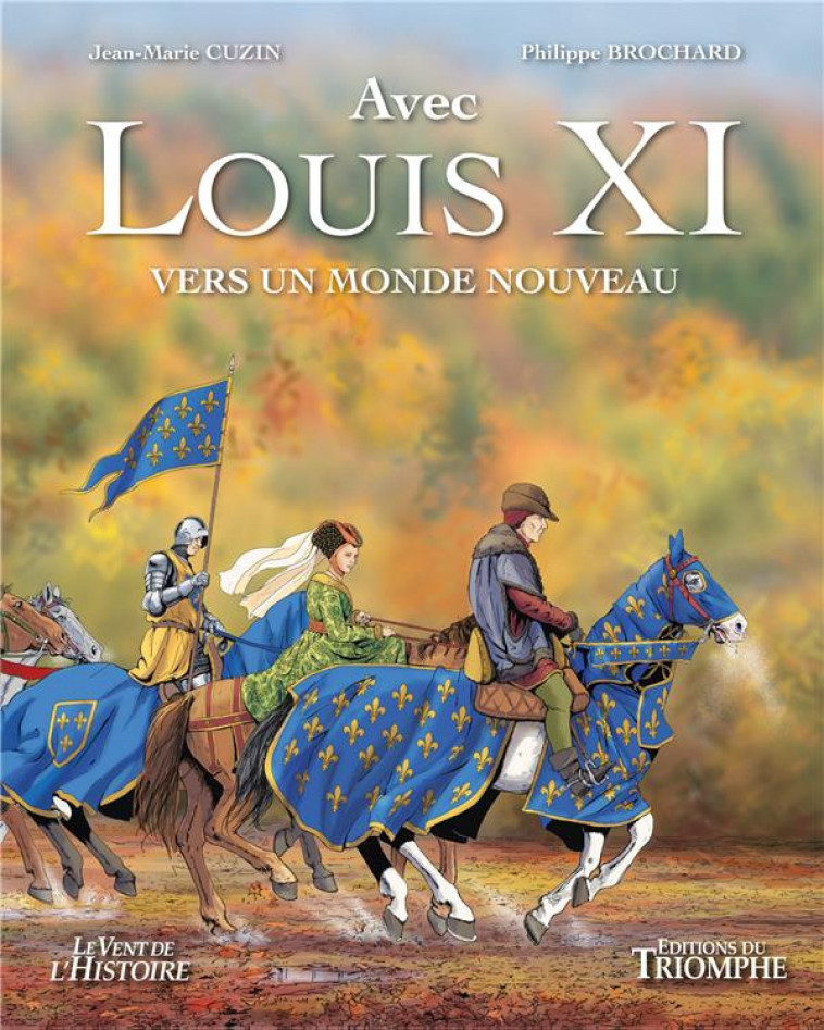 LOUIS XI, VERS UN MONDE NOUVEAU - BROCHARD/CUZIN - TRIOMPHE