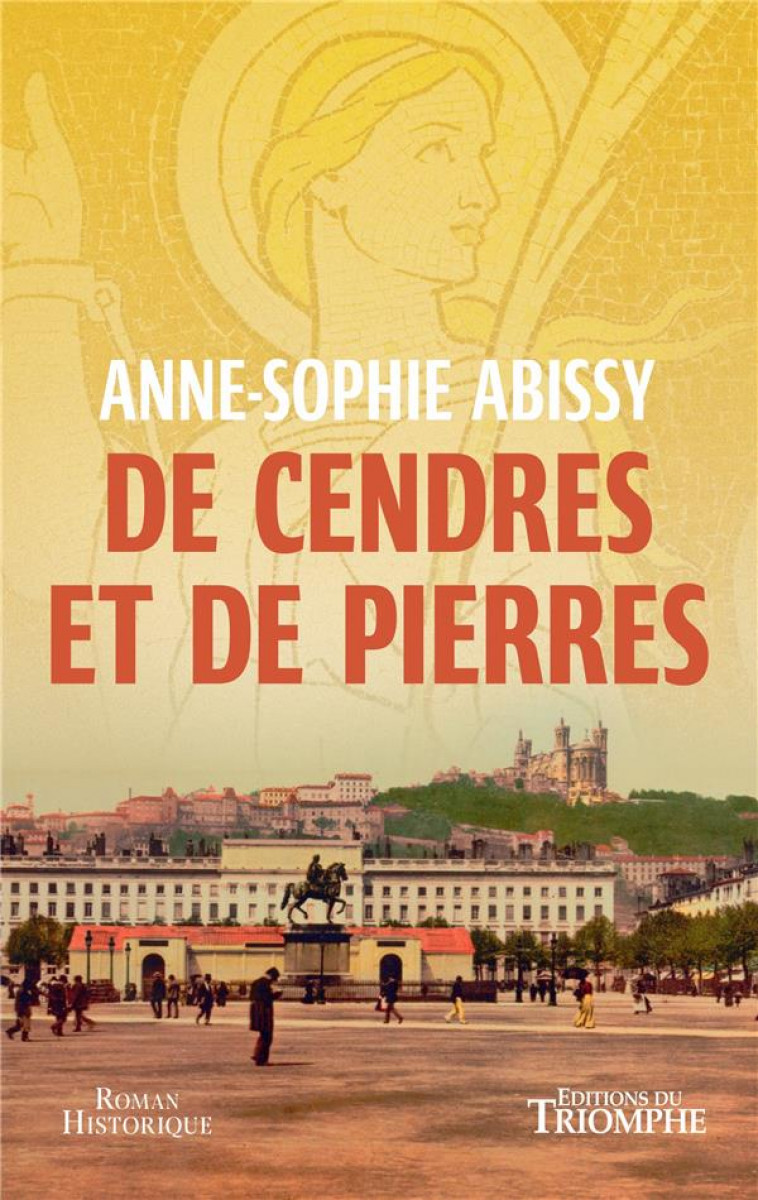 DE CENDRES ET DE PIERRES - ABISSY ANNE-SOPHIE - TRIOMPHE