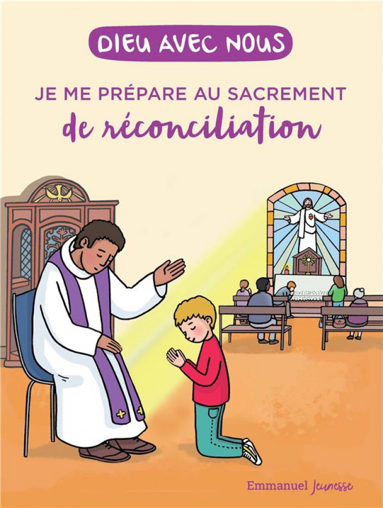 DIEU AVEC NOUS - JE ME PREPARE AU SACREMENT DE LA RECONCILIATION - EDITION ILLUSTREE - DE THIEULLOY/ZINK - EMMANUEL