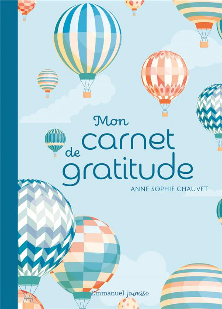 MON CARNET DE GRATITUDE - VERSION MONTGOLFIERES - EDITION ILLUSTREE - CHAUVET ANNE-SOPHIE - EMMANUEL