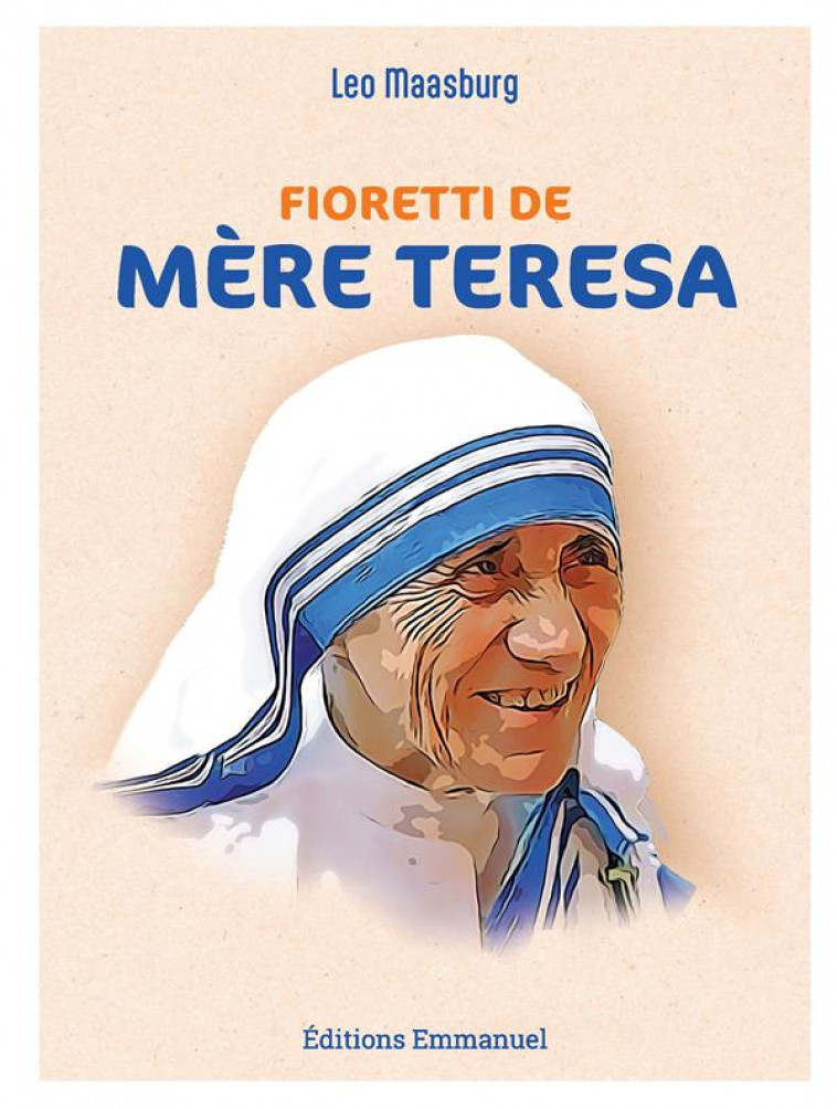 FIORETTI DE MERE TERESA - NOUVELLE EDITION - MASSBURG LEO - EMMANUEL