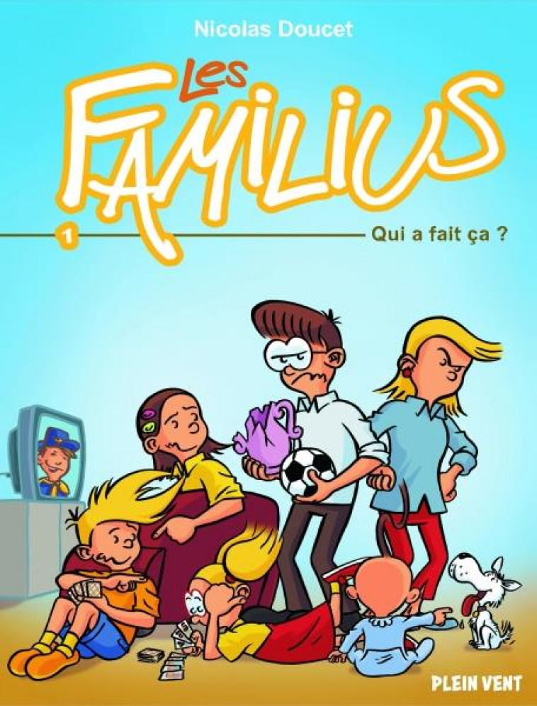 LES FAMILIUS, QUI A FAIT CA ? - TOME 1 - DOUCET NICOLAS - PLEIN VENT