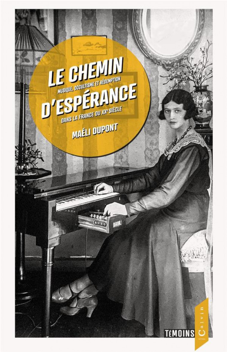 LE CHEMIN D-ESPERANCE - MUSIQUE, OCCULTISME ET REDEMPTION DANS LA FRANCE DU XXE SIECLE - DUPONT MAELI - BOOKS ON DEMAND