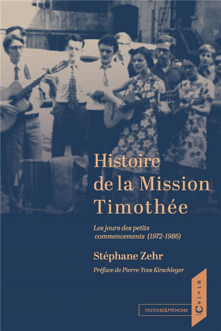 HISTOIRE DE LA MISSION TIMOTHEE - LES JOURS DES PETITS COMMENCEMENTS (1972-1986) - ZEHR/KIRSCHLEGER - BOOKS ON DEMAND