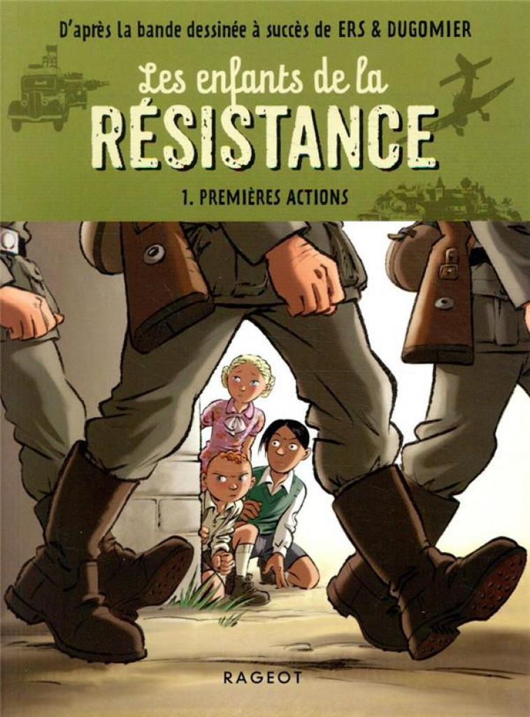 LES ENFANTS DE LA RESISTANCE - T01 - LES ENFANTS DE LA RESISTANCE - PREMIERES ACTIONS - JUGLA/ERS/DUGOMIER - RAGEOT