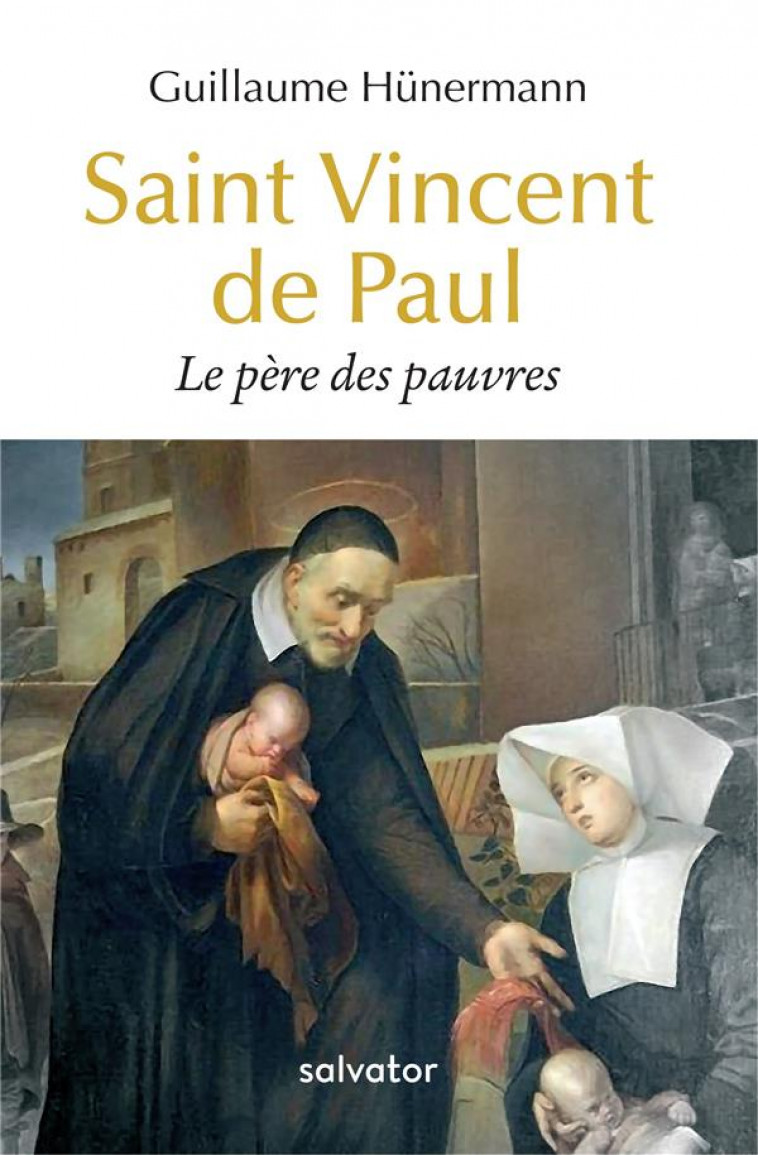 SAINT VINCENT DE PAUL - LE PERE DES PAUVRES - HUNERMANN - SALVATOR