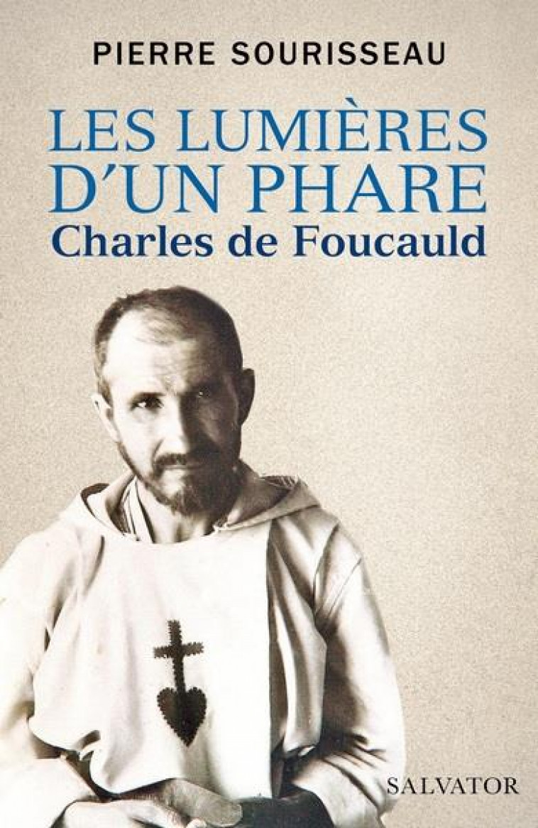 LES LUMIERES D-UN PHARE - CHARLES DE FOUCAULD - SOURISSEAU PIERRE - SALVATOR