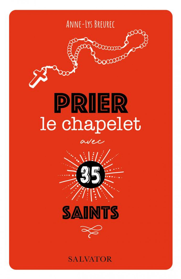 PRIER LE CHAPELET AVEC 35 SAINTS - ANNE-LYS BREUREC - SALVATOR