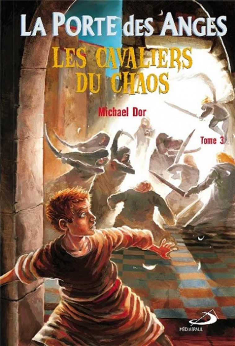 PORTE DES ANGES (LA) TOME 3 - CAVALIERS DU CHAOS - DOR MICHAEL - MEDIASPAUL