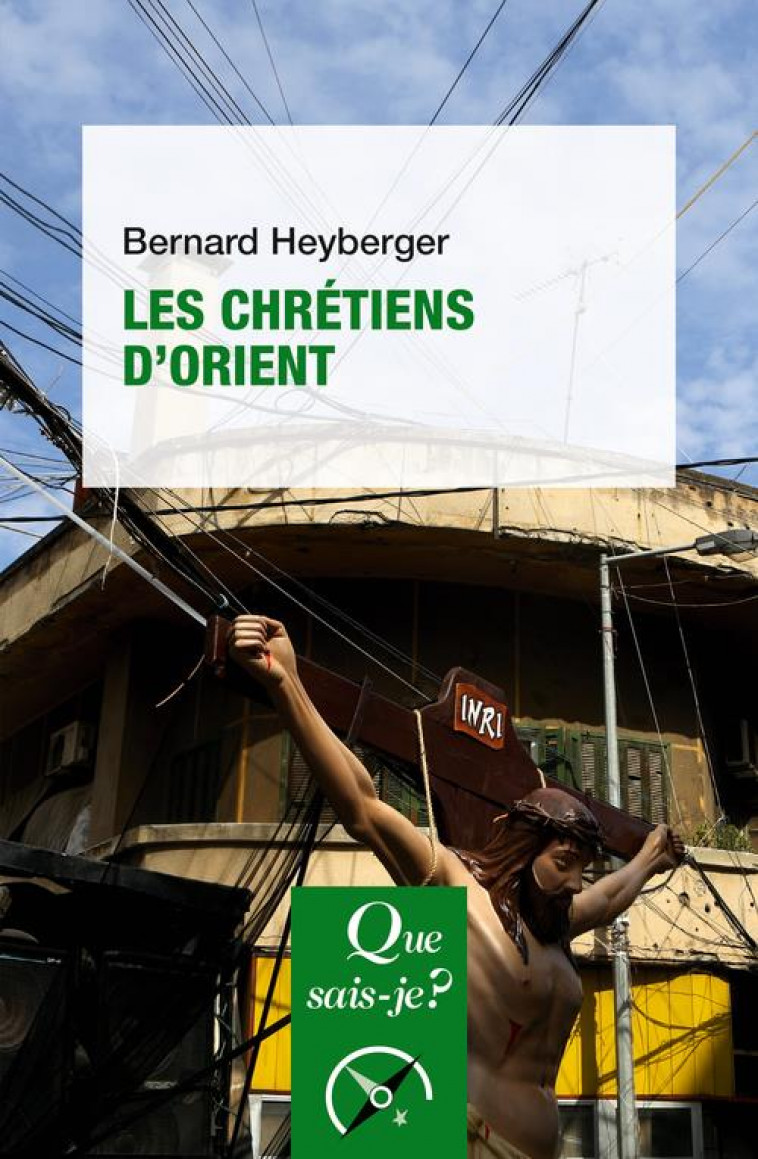 LES CHRETIENS D-ORIENT - HEYBERGER BERNARD - QUE SAIS JE