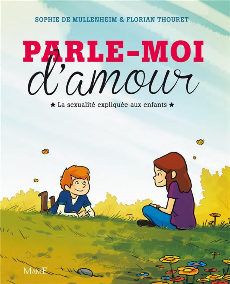 PARLE-MOI D-AMOUR. LA SEXUALITE EXPLIQUEE AUX ENFANTS - DE MULLENHEIM - Mame