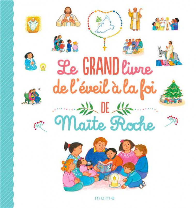 LE GRAND LIVRE DE L EVEIL A LA FOI DE MAITE ROCHE - ROCHE MAITE - MAME