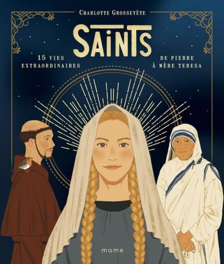 SAINTS - 15 VIES EXTRAORDINAIRES DE PIERRE A MERE TERESA - GROSSETETE/GRALL/SON - MAME