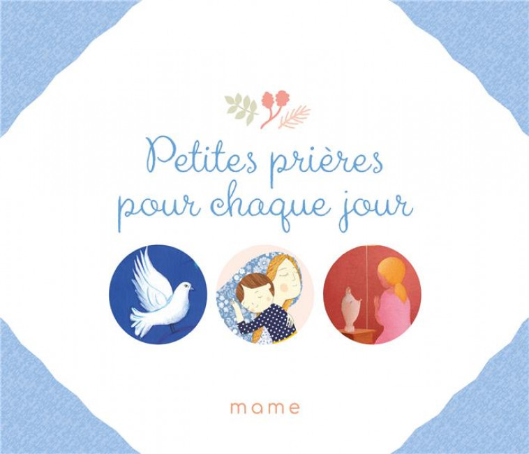 PETITES PRIERES POUR CHAQUE JOUR - ALADJIDI/PELLISSIER - MAME