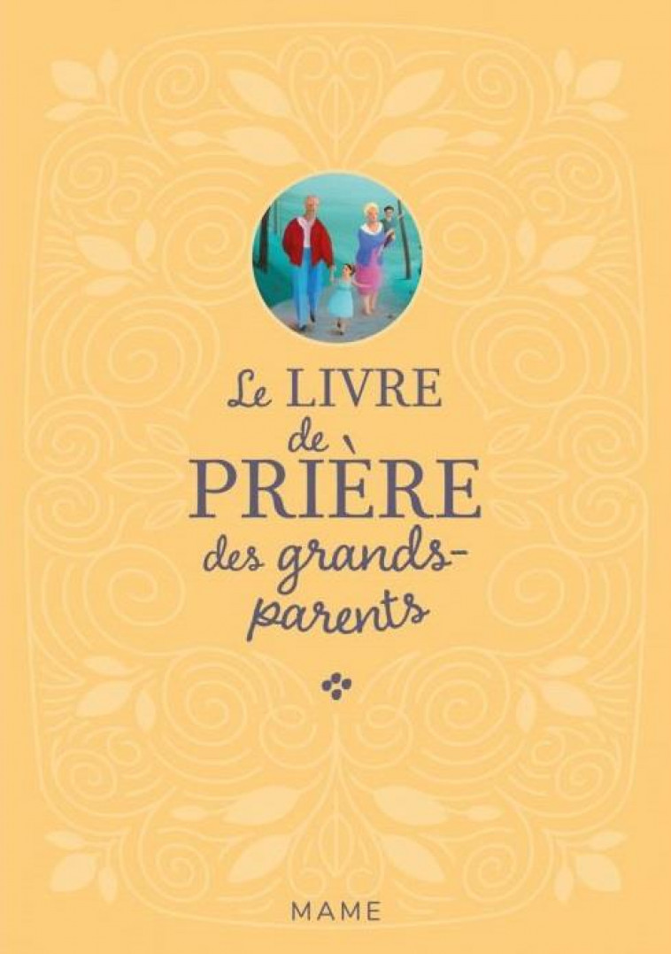 LE LIVRE DE PRIERE DES GRANDS-PARENTS - BETHMONT-GALLERAND - MAME