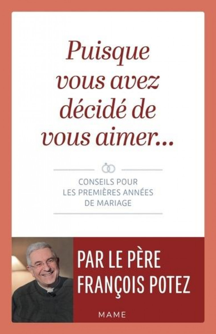 PUISQUE VOUS AVEZ DECIDE DE VOUS AIMER  CONSEILS POUR LES PREMIERES ANNEES DE MARIAGE - POTEZ FRANCOIS - MAME