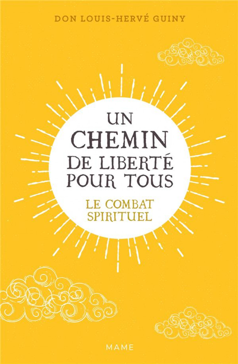 UN CHEMIN DE LIBERTE POUR TOUS : LE COMBAT SPIRITUEL - GUINY LOUIS-HERVE - MAME