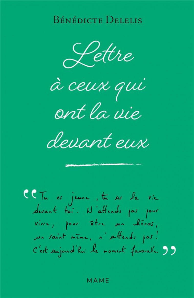 LETTRE A CEUX QUI ONT LA VIE DEVANT EUX - DELELIS BENEDICTE - MAME