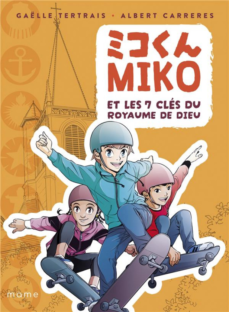 MIKO ET LES 7 CLES DU ROYAUME DE DIEU - TERTRAIS/CARRERES - MAME