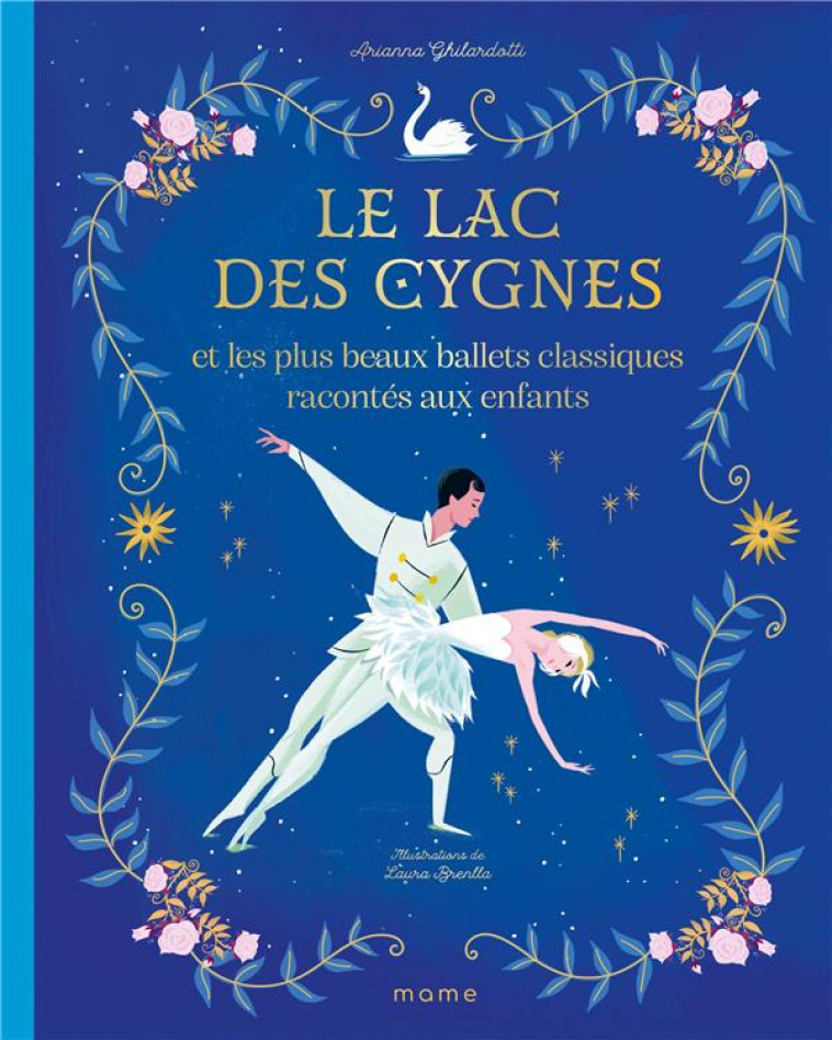 LE LAC DES CYGNES ET LES PLUS BEAUX BALLETS CLASSIQUES RACONTES AUX ENFANTS - GHILARDOTTI/BRENNLA - MAME