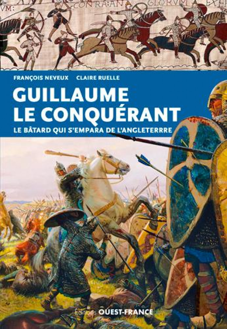 GUILLAUME LE CONQUERANT - NEVEUX FRANCOIS - OUEST FRANCE