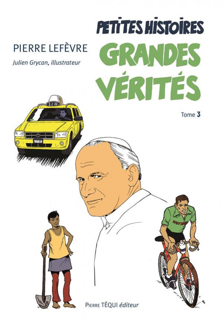 PETITES HISTOIRES, GRANDES VERITES - TOME 3 - LEFEVRE/GRYCAN - Téqui