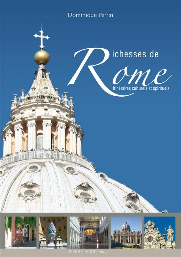 RICHESSES DE ROME - ITINERAIRES CULTURELS ET SPIRITUELS - PERRIN DOMINIQUE - Téqui