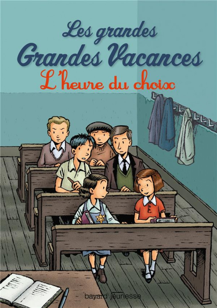 LES GRANDES GRANDES VACANCES, TOME 03 - L-HEURE DU CHOIX - LEYDIER/BRAVO - Bayard Jeunesse