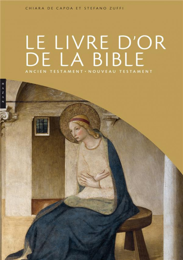 LE LIVRE D-OR DE LA BIBLE. ANCIEN TESTAMENT - NOUVEAU TESTAMENT - CAPOA/ZUFFI - Hazan