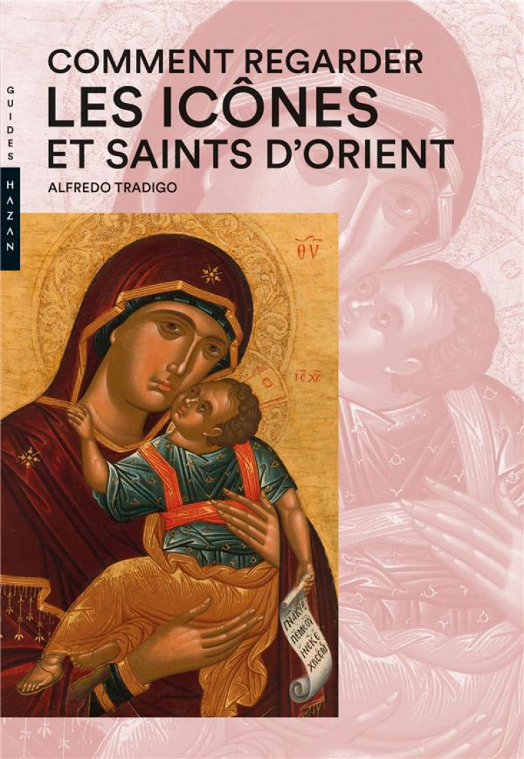 COMMENT REGARDER  LES ICONES ET SAINTS D-ORIENT - TRADIGO ALFREDO - HAZAN