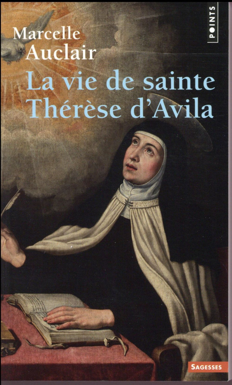 LA VIE DE SAINTE THERESE D-AVILA - AUCLAIR MARCELLE - Points