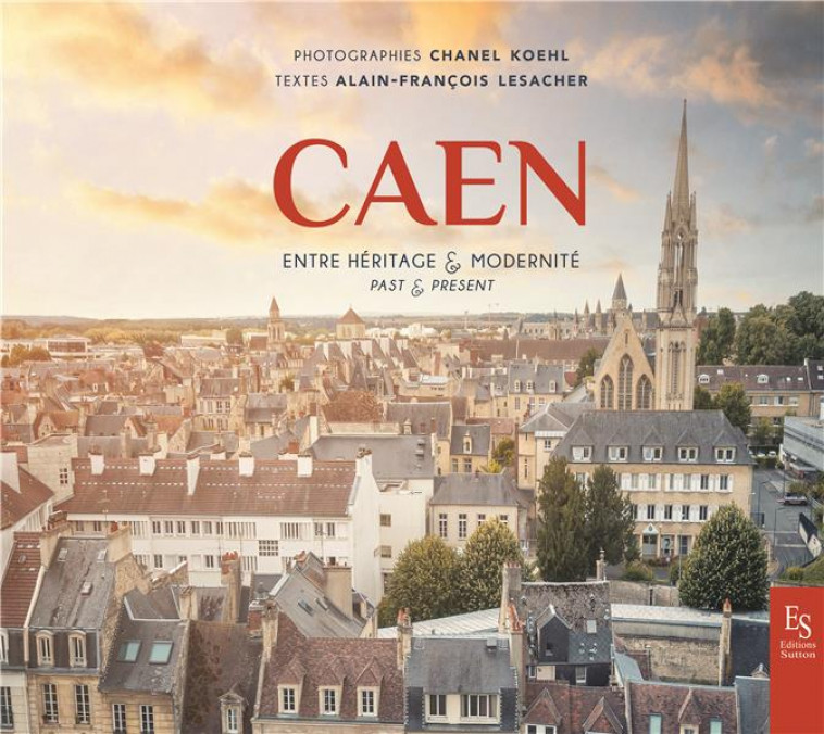 CAEN ENTRE HERITAGE ET MODERNITE - KOEHL - Sutton