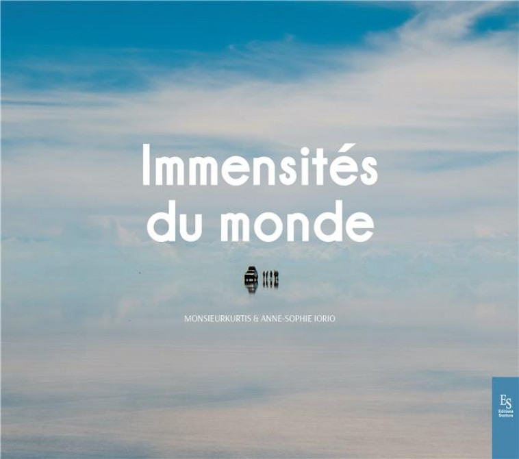 IMMENSITES DU MONDE - IORIO/MONSIEURKURTIS - Sutton