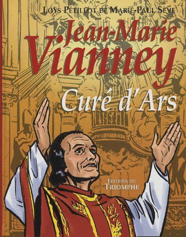 JEAN-MARIE VIANNEY, CURE D-ARS - SEVE/PETILLOT - TRIOMPHE