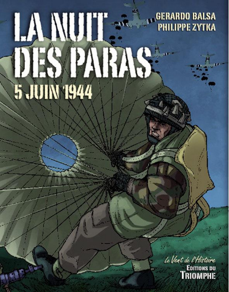 LE VENT DE L-HISTOIRE - LA NUIT DES PARAS 5 JUIN 1944 - BALSA/ZYTKA - TRIOMPHE