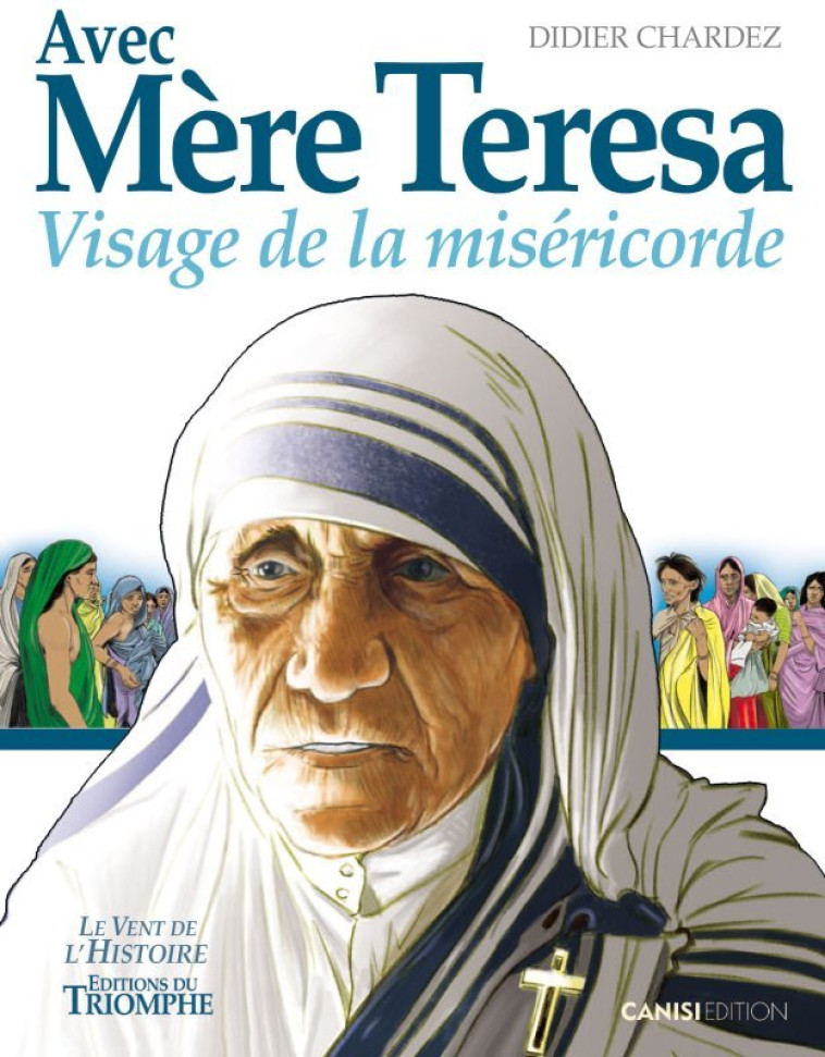 LE VENT DE L'HISTOIRE - AVEC MERE TERESA - Didier CHARDEZ - TRIOMPHE