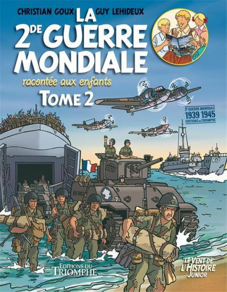 LA SECONDE GUERRE MONDIALE RACONTEE AUX ENFANTS TOME 2, TOME 2 - LEHIDEUX/GOUX - Triomphe