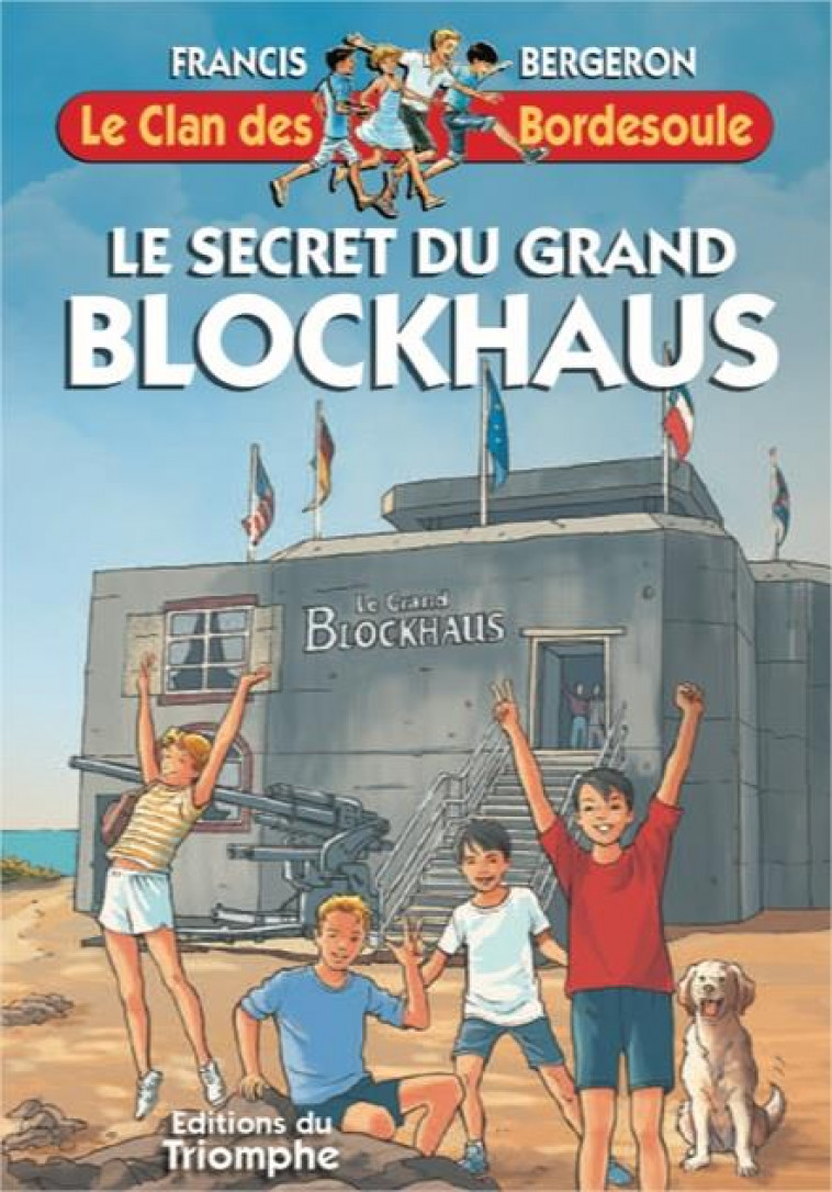 LE CLAN DES BORDESOULE - LE SECRET DU GRAND BLOCKHAUS, TOME 34 - BERGERON FRANCIS - TRIOMPHE