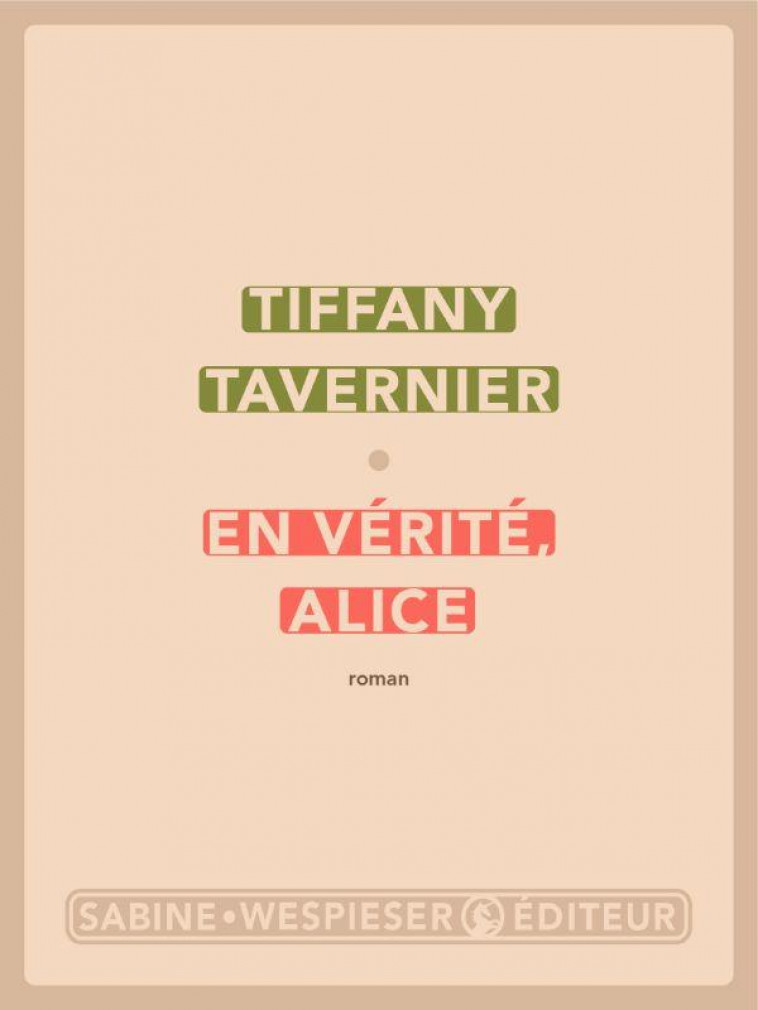 EN VERITE, ALICE - TAVERNIER TIFFANY - SABINE WESPIESE