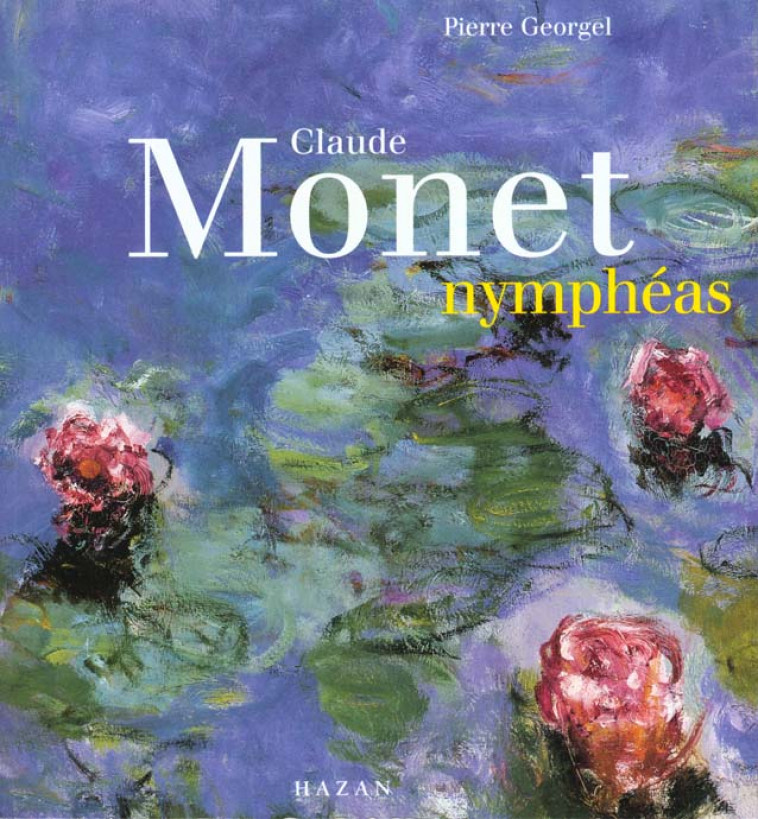 CLAUDE MONET NYMPHEAS - GEORGEL PIERRE - HAZAN