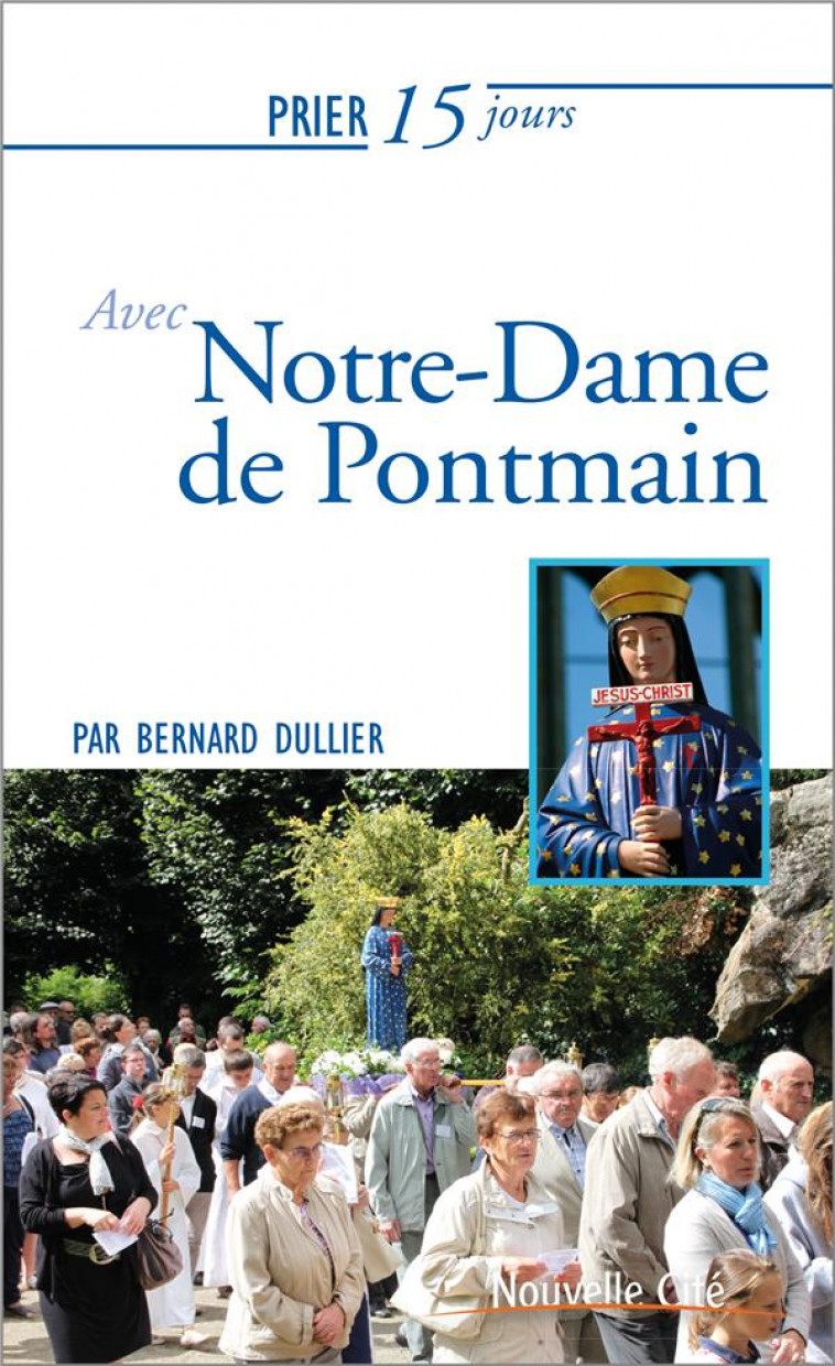 PRIER 15 JOURS AVEC NOTRE-DAME DE PONTMAIN - DULLIER - NOUVELLE CITE