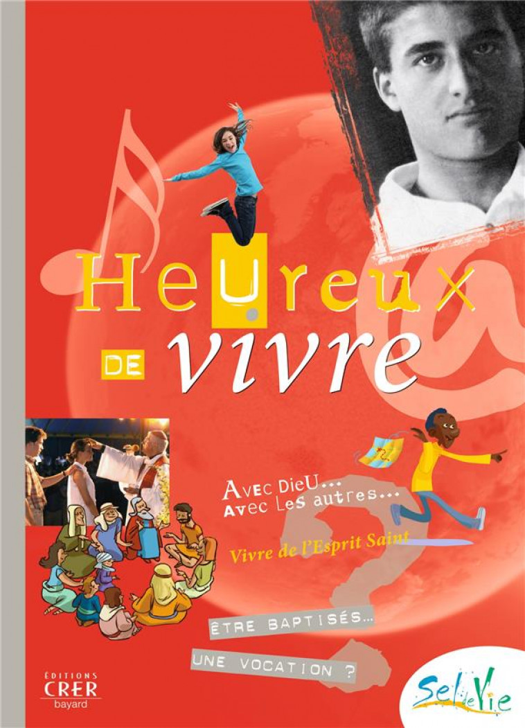 SEL DE VIE- 11/13 ANS - HEUREUX DE  VIVRE - SERVICE DE LA CATECH - CRER