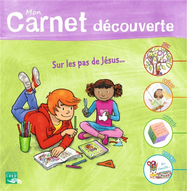 SEL DE VIE - 7/9 ANS - MON CARNET DE DECOUVERTE , SUR LES PAS DE JESUS - SERVICE DE CATECHESE - CRER