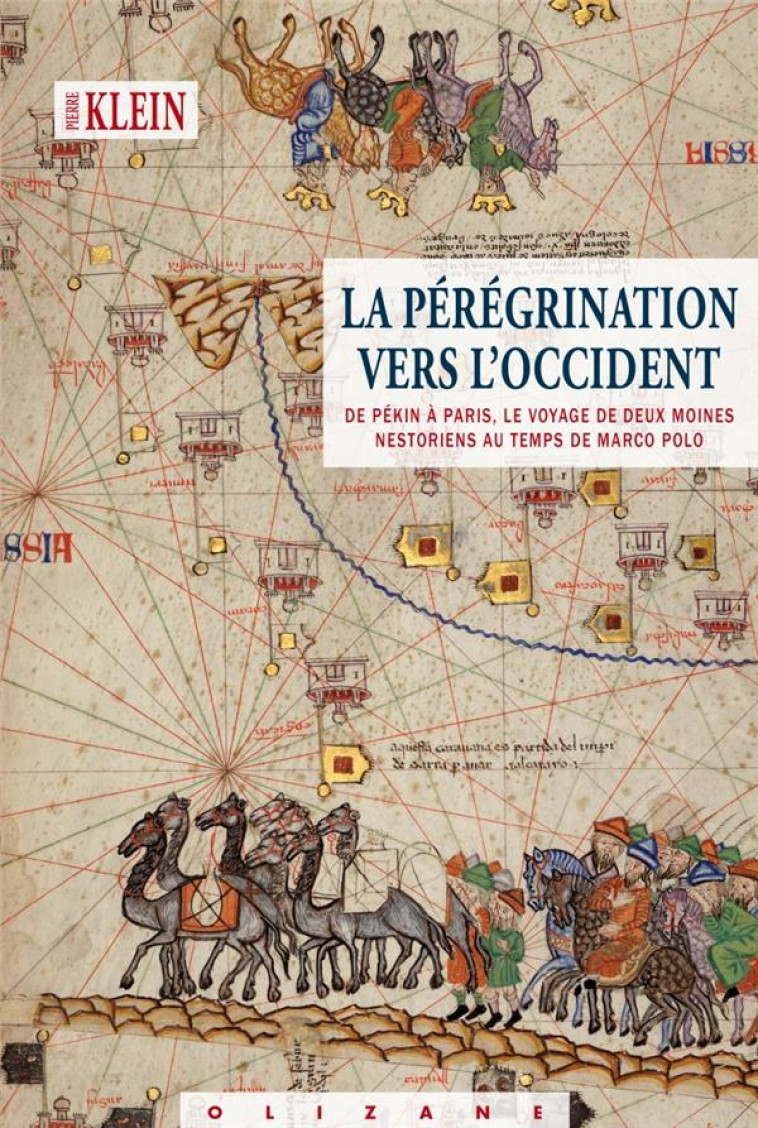 LA PEREGRINATION VERS L-OCCIDENT - DE PEKIN A PARIS, LE VOYA - KLEIN PIERRE - OLIZANE