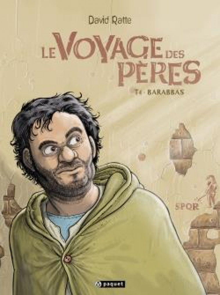 LE VOYAGE DES PERES T4 - BARABBAS - RATTE DAVID - Paquet