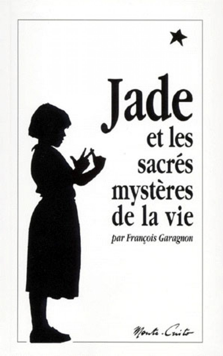 JADE ET LES SACRES MYSTERES DE LA VIE - PETIT FORMAT - FRANCOIS GARAGNON - MONTE CRISTO